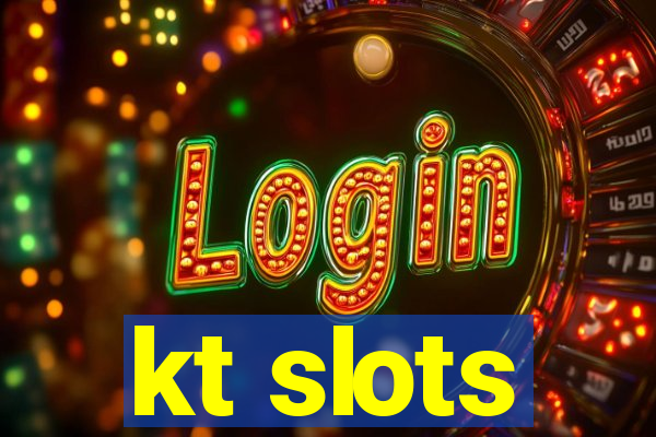 kt slots